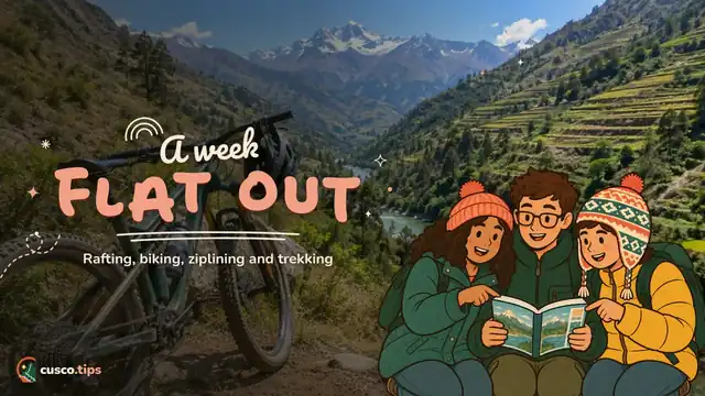 Active week — Cusco adventure itinerary: 5 to 7 days of rafting, biking, ziplining and trekking