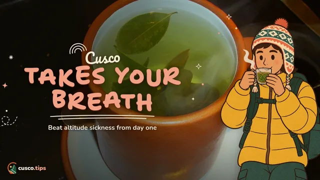 Cusco takes your breath — Altitude sickness in Cusco: how to prevent it and what to do