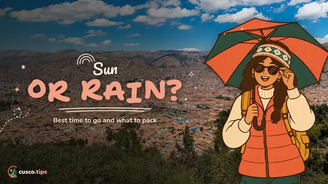 Sun or rain? — Best time to visit Cusco and what to pack