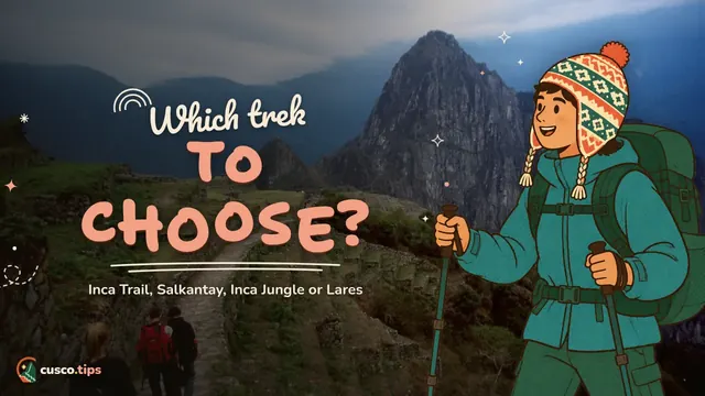 Choose your trek — Which trek to Machu Picchu? Inca Trail vs Salkantay vs Inca Jungle vs Lares