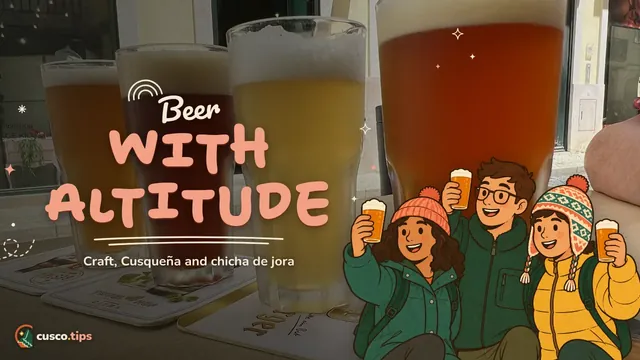 Beer with altitude — Beer in Cusco: craft beer, Cusqueña and chicha de jora