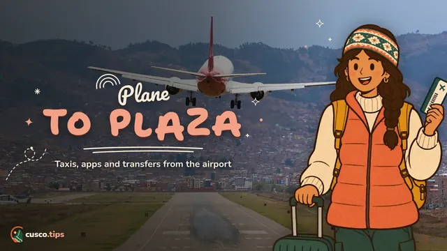 Plane to plaza — Cusco airport to the city centre: taxi, ride apps, transfers and approximate prices