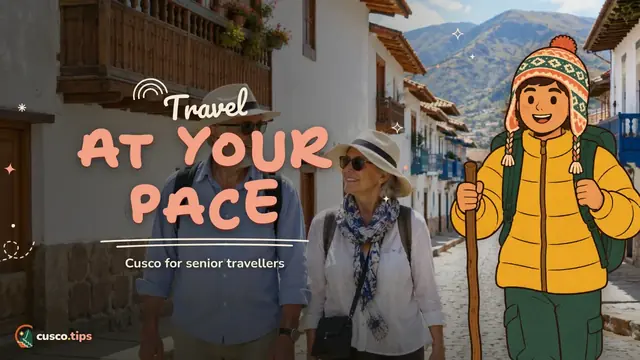 Travel at your pace — Cusco for older travellers: gentle tours, altitude and practical advice