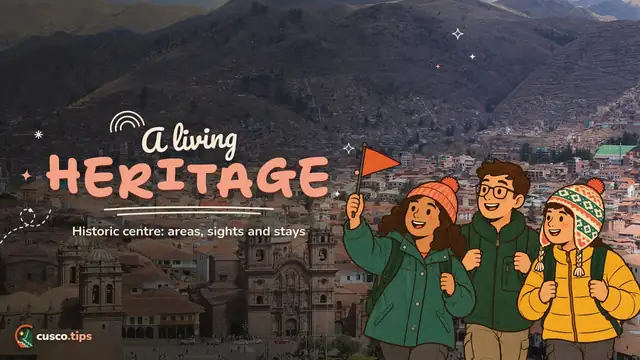 Layered city — Cusco historic centre: areas, what to see and where to stay