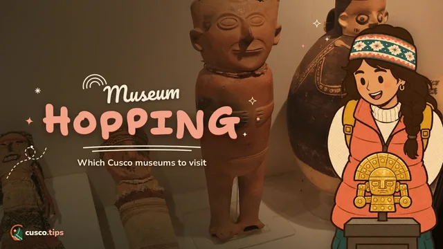 Museum hopping — The best museums in Cusco: which to visit, tickets and how to plan