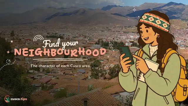 Find your neighbourhood — Cusco neighbourhoods: the character of each area and which suits you