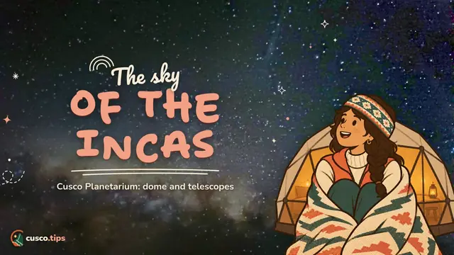 The sky of the Incas — Cusco Planetarium: Inca astronomy, schedule, price and how to book