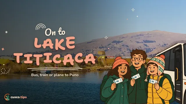 On to Lake Titicaca — Cusco to Puno and Lake Titicaca: bus, tourist bus, train or plane
