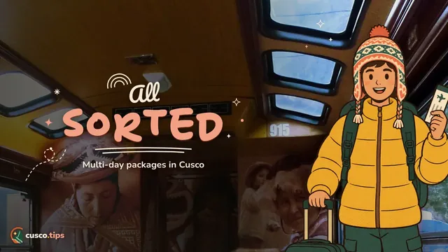 All sorted — Multi-day Cusco tour packages: what's included and whether they're worth it