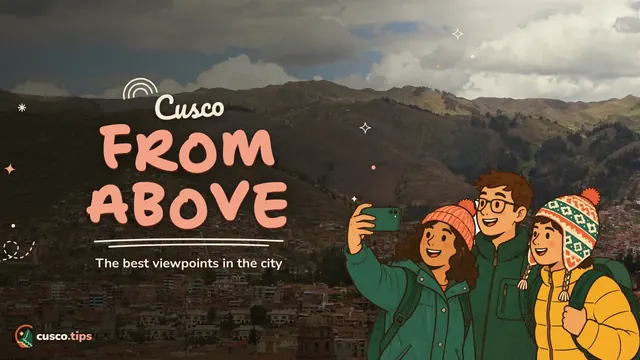 Cusco from above — The best viewpoints in Cusco: where to see the city from above