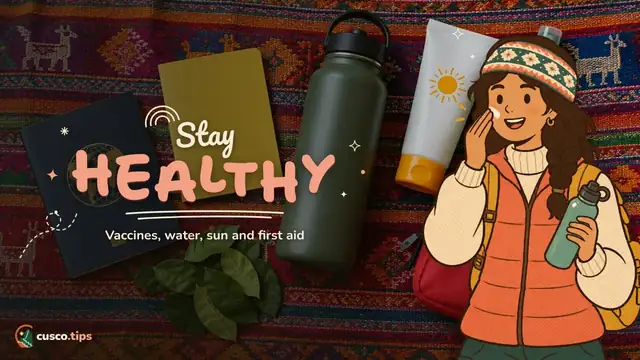 Stay healthy — Health in Cusco: vaccines, yellow fever, water, sun and first-aid kit
