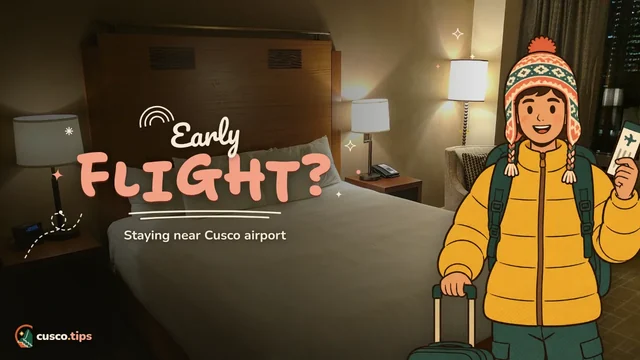 Early flight? — Sleeping near Cusco airport: when it makes sense and which areas to choose