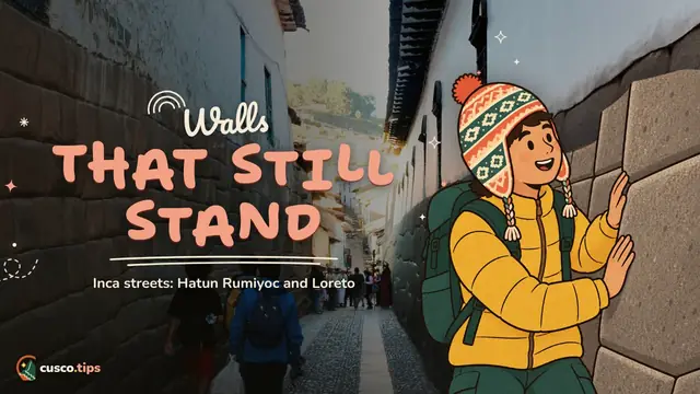 Walls that still stand — Inca streets of Cusco: Hatun Rumiyoc, Loreto and the walls still standing