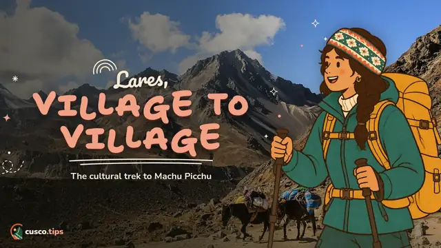 Lares, village to village — Lares Trek to Machu Picchu: route, difficulty, communities and comparison