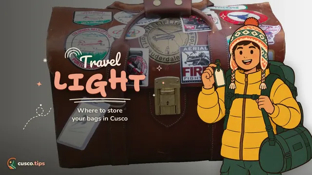 Travel light — Luggage storage in Cusco: hotels, left-luggage, the Machu Picchu train and treks