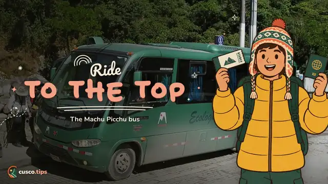 Ride to the top — Machu Picchu bus from Aguas Calientes: how it works, tickets and queues