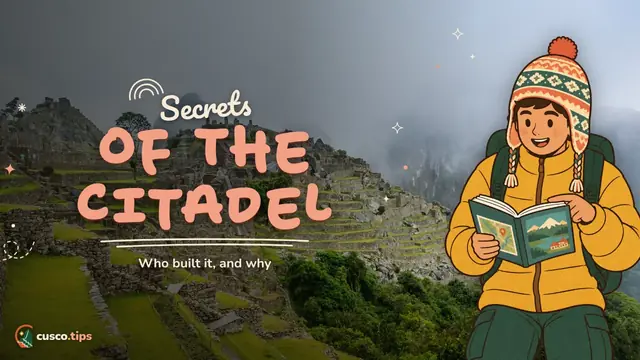 Secrets of the citadel — Machu Picchu history: who built it, why, and how the world found out