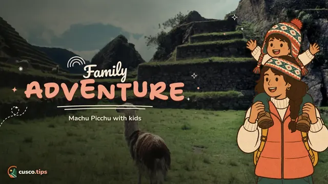 Family adventure — Machu Picchu with kids: how to plan a stress-free family visit