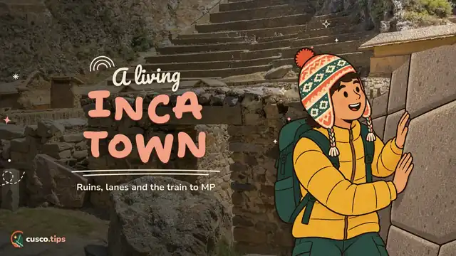 A living Inca town — Ollantaytambo: ruins, a living Inca town, the Machu Picchu train and tips