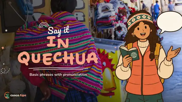 Say it in Quechua — Basic Quechua phrases for your trip to Cusco (with pronunciation)