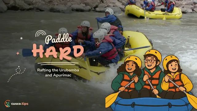 Paddle hard — Rafting in Cusco: Urubamba sections, the Apurímac, seasons and safety