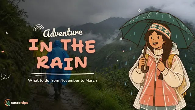 Rain or shine — Adventure in Cusco in the rainy season: what you can do from November to March