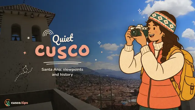 Quiet Cusco — Santa Ana neighbourhood in Cusco: viewpoints, history and a quieter Cusco
