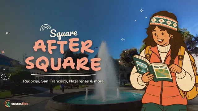 Square after square — Cusco's squares beyond the Plaza de Armas: Regocijo, San Francisco, Nazarenas and more