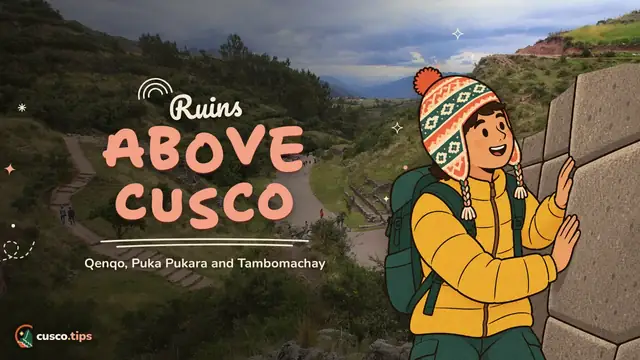 Ruins above Cusco — Qenqo, Puka Pukara and Tambomachay: the Inca sites above Cusco and how to visit them