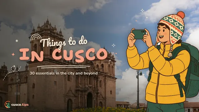 Things to do in Cusco — Things to do in Cusco: 30 essentials in the city and beyond