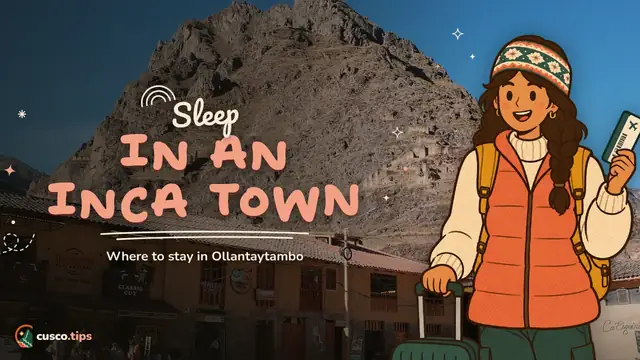 Sleep in an Inca town — Where to stay in Ollantaytambo: areas, pros and when it makes sense