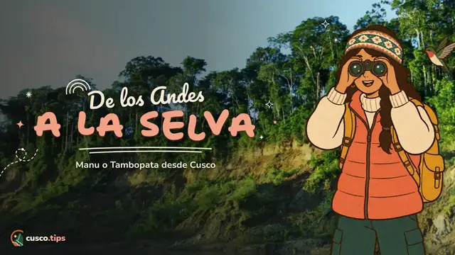 De los Andes a la selva — La Amazonía desde Cusco: Manu o Tambopata, cuántos días y cómo llegar