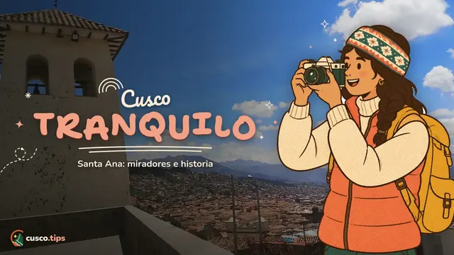 Cusco tranquilo — Barrio de Santa Ana en Cusco: miradores, historia y un Cusco tranquilo