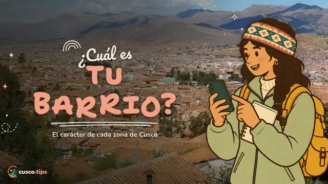 ¿Cuál es tu barrio? — Barrios de Cusco: el carácter de cada zona y cuál te conviene