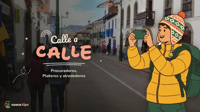 Calles del centro — Las calles alrededor de la Plaza de Armas de Cusco: Procuradores, Plateros y más