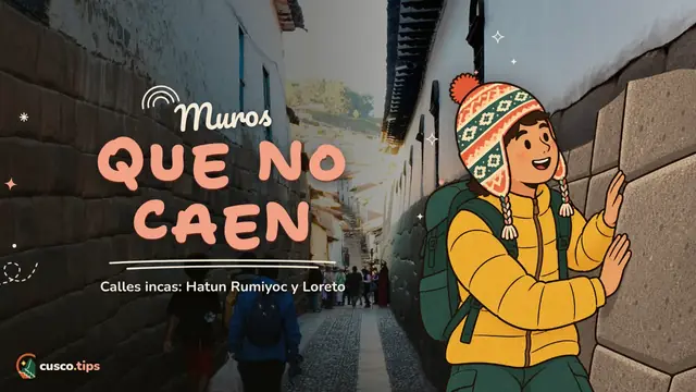 Muros que no caen — Calles incas de Cusco: Hatun Rumiyoc, Loreto y los muros que siguen en pie