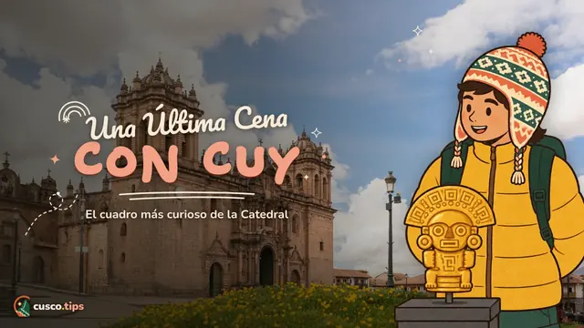 Una Última Cena con cuy — Catedral del Cusco: qué ver dentro, la Última Cena con cuy, entrada y horarios