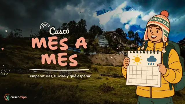 Cusco mes a mes — Clima en Cusco mes a mes: temperaturas, lluvias y qué esperar cada mes