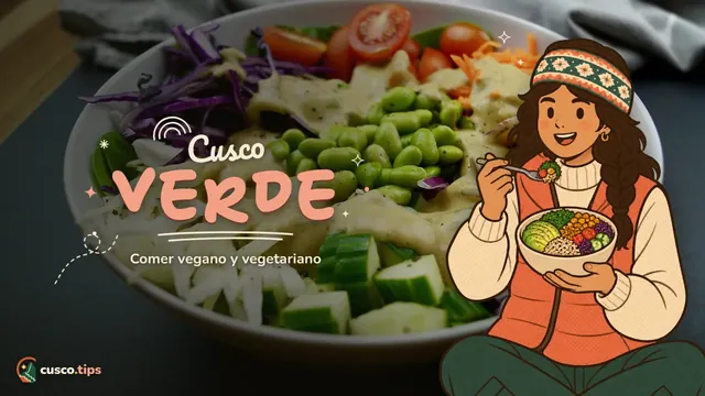 Cusco verde — Comer vegano y vegetariano en Cusco: platos andinos, mercados y frases útiles