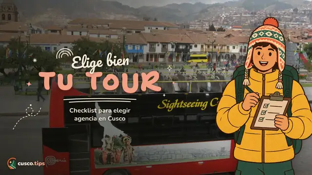 Elige bien tu tour — Cómo elegir agencia de tours en Cusco: checklist para no equivocarte