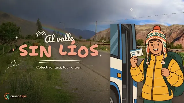Al valle sin líos — Cómo ir de Cusco al Valle Sagrado y Ollantaytambo: colectivo, taxi, tour y tren