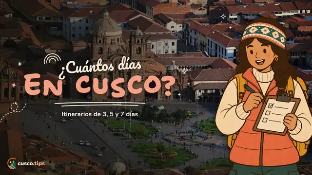 ¿Cuántos días en Cusco? — Cuántos días quedarse en Cusco + itinerarios de 3, 5 y 7 días