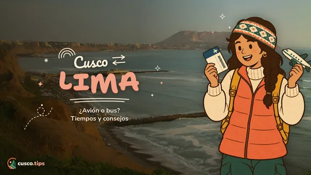 Cusco ⇄ Lima — De Cusco a Lima (y de Lima a Cusco): avión o bus, tiempos y consejos