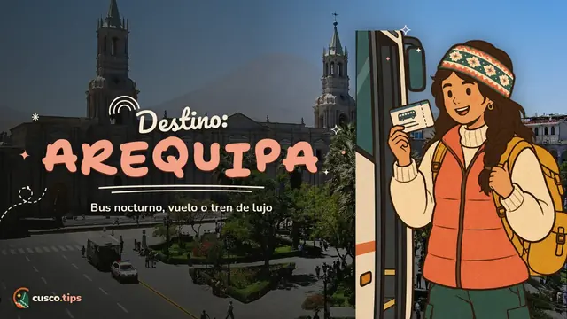 Destino: Arequipa — De Cusco a Arequipa: bus nocturno, vuelos, vía Puno o en tren de lujo