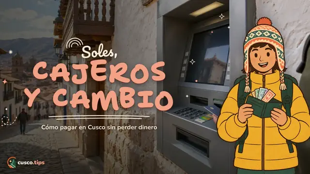 Soles, cajeros y cambio — Dinero en Cusco: soles, cajeros, casas de cambio y tarjetas