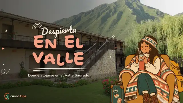 Despierta en el valle — Dónde alojarse en el Valle Sagrado: Pisac, Urubamba, Ollantaytambo y más