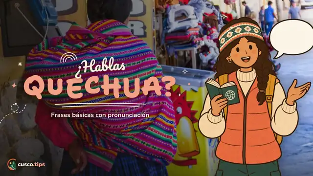 ¿Hablas quechua? — Frases básicas en quechua para tu viaje a Cusco (con pronunciación)