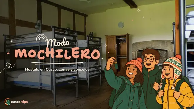 Modo mochilero — Hostels en Cusco: zonas, qué revisar antes de reservar y consejos para mochileros