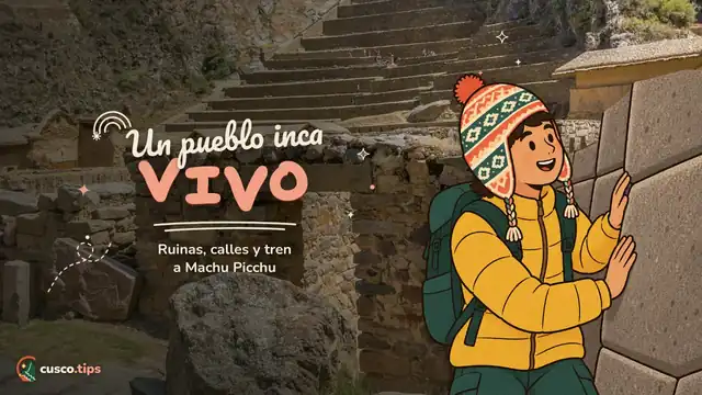 Un pueblo inca vivo — Ollantaytambo: ruinas, pueblo inca vivo, tren a Machu Picchu y consejos