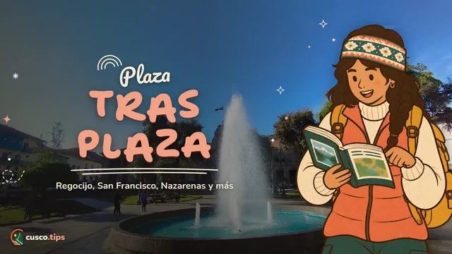 Plaza tras plaza — Las plazas de Cusco más allá de la Plaza de Armas: Regocijo, San Francisco, Nazarenas y más